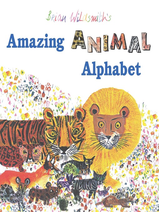 Title details for Brian Wildsmith's Amazing Animal Alphabet by Brian Wildsmith - Available